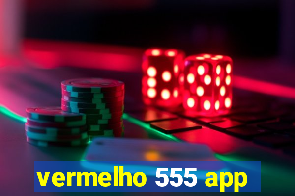 vermelho 555 app